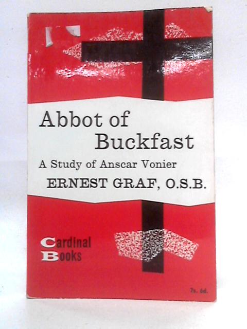 Abbot of Buckfast: Anscar Vonier By Dom Ernest Graf