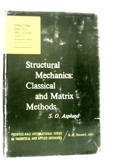 Structural Mechanics: Classical and Matrix Methods von S.O.Asplund