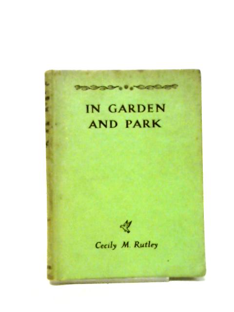 In Garden And Park (Green Meadow Books) By Cecily M. Rutley