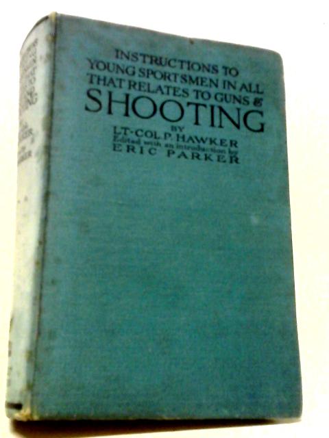 Instructions To Young Sportsmen In All That Relates To Guns And Shooting By Hawker