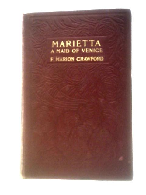 Marietta: A Maid of Venice By Francis Marion Crawford