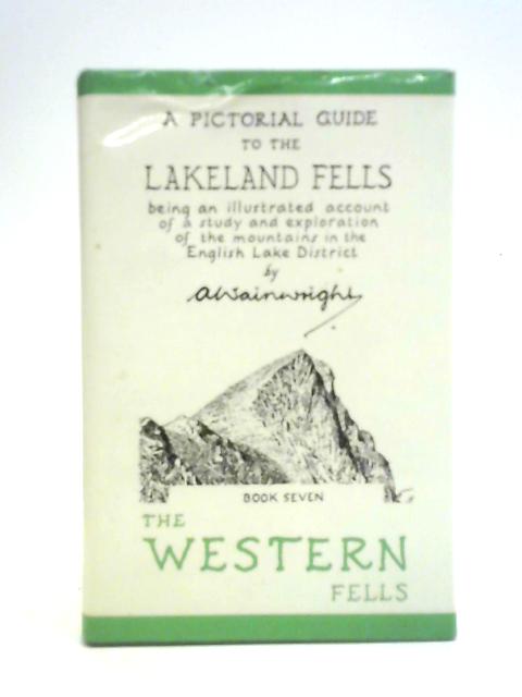 A Pictorial Guide to the Lakeland Fells: Book Seven - The Western Fells By A. Wainwright