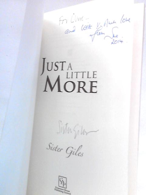 Just a Little More By Sister Giles