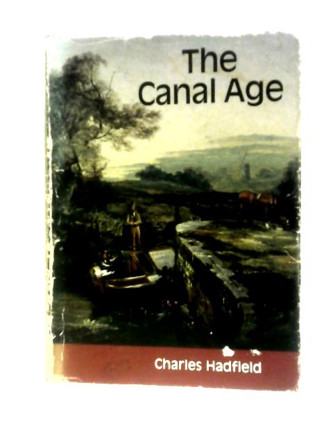 The Canal Age By Charles Hadfield