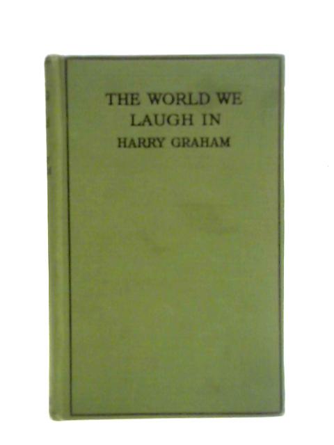 The World We Laugh In (More Departmental Ditties) By Harry Graham