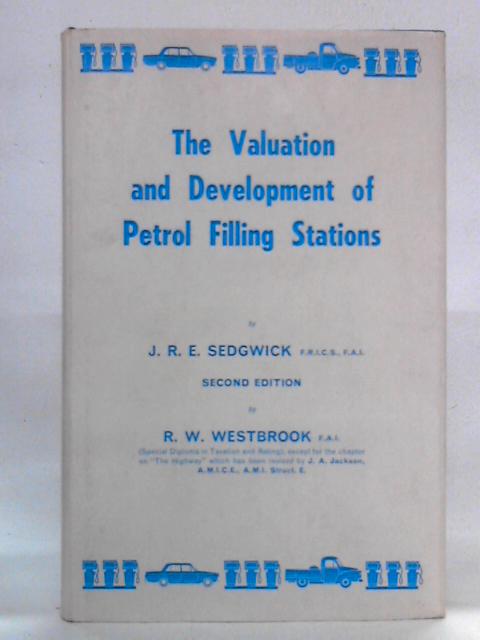 The Valuation And Development Of Petrol Filling Stations By J. R. E. Sedgwick