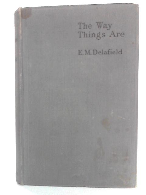 The Way Things Are By E. M. Delafield