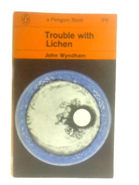 Trouble with Lichen By John Wyndham