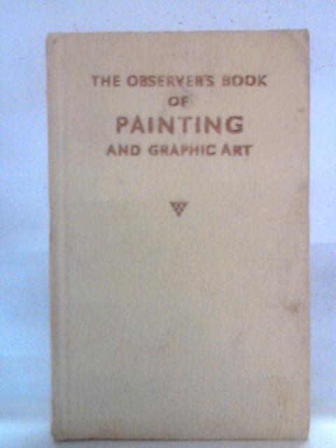 The Observer's Book of Painting & Graphic Art By William Gaunt