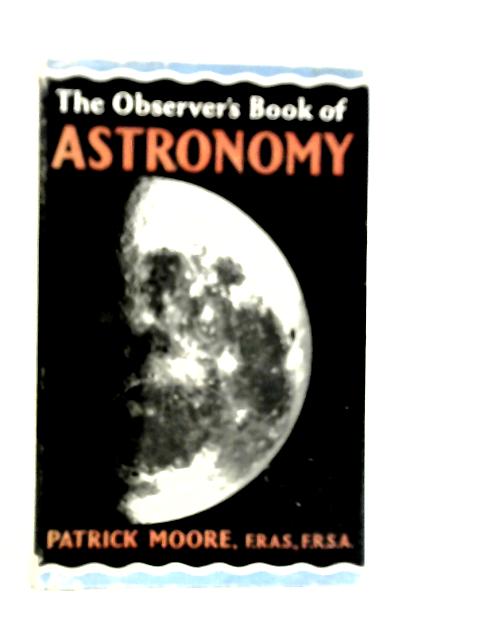 The Observer's Book of Astronomy By Patrick Moore