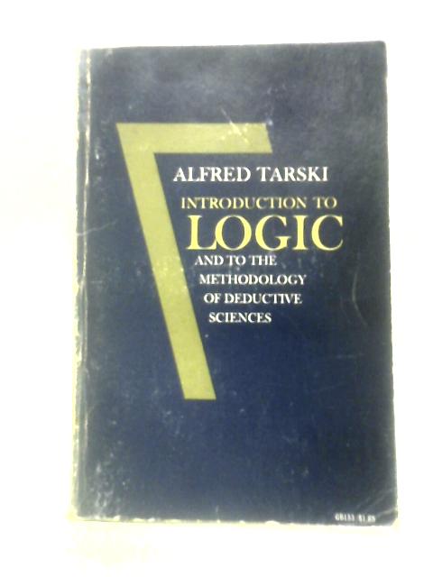 Introduction to Logic and to the Methodology of Deductive Sciences (Galaxy Books) By Alfred Tarski