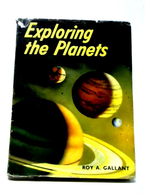 Exploring The Planets von Roy A. Gallant