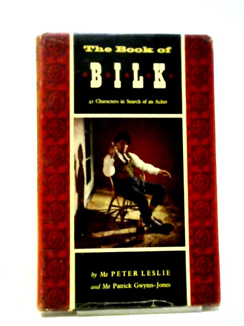 The Book Of Bilk: Or 41 Characters In Search Of An Acker By Peter Leslie, Patrick Gwynn-Jones