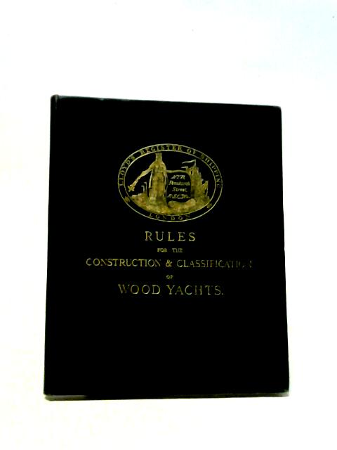 Rules and Regulations for the Construction and Classification of Yachts Volume I By Lloyd's