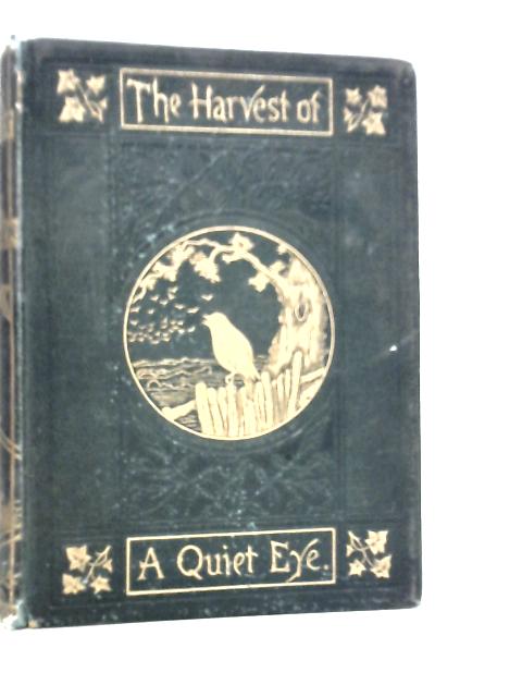 The Harvest Of A Quiet Eye: Leisure Thoughts For Busy Lives