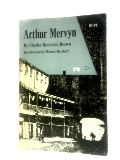 Arthur Mervyn Or Memoirs Of The Year 1793 By Charles Brockden Brown