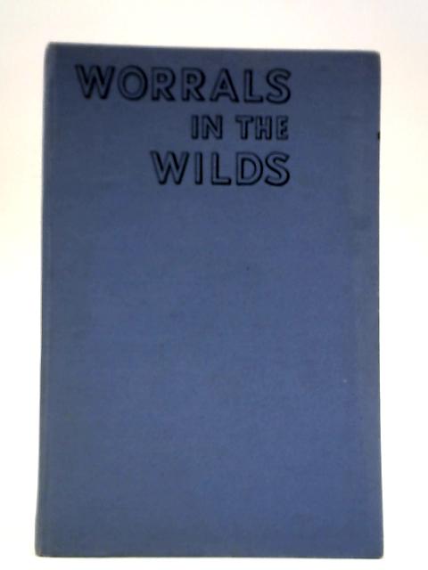 Worrals in the Wilds - The First Post-War Worrals Story By Captain W.E. Johns