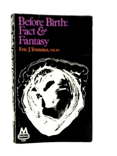 Before Birth; Fact & Fantasy von Eric J.Trimmer