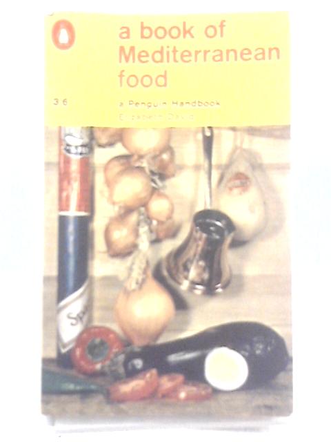 A Book of Mediterranean Food By Elizabeth David