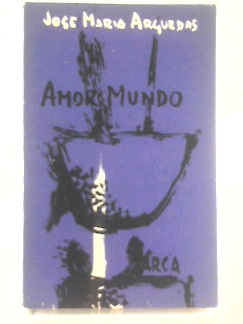 Amor Mundo By Jose Mara Arguedas