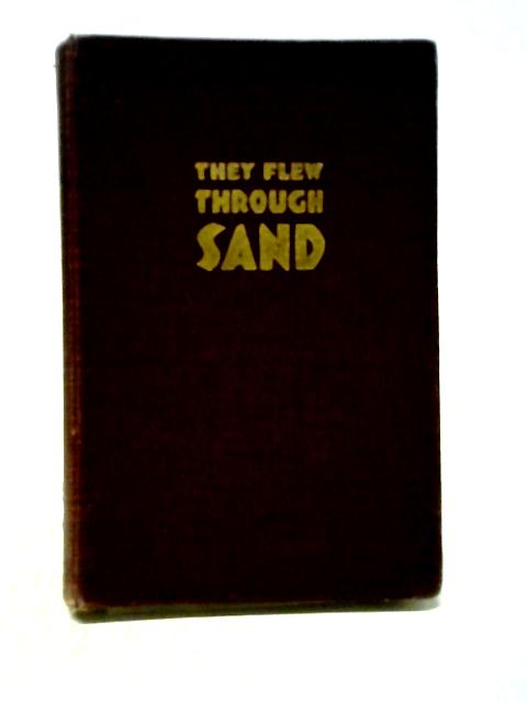 They Flew Through Sand von George W. Houghton