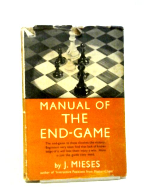 Manual Of The End - Game By MIESES, J