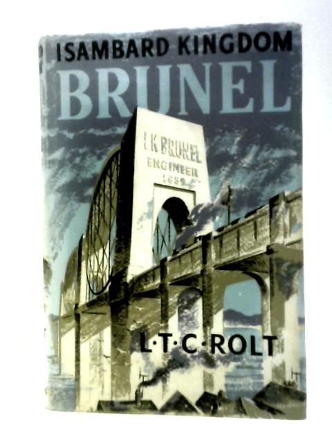 Isambard Kingdom Brunel, A Biography von L. T. C. Rolt