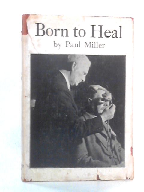 Born To Heal: Biography of Harry Edwards By Paul Miller