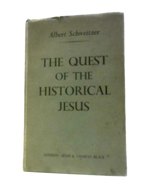 The Quest Of The Historical Jesus: A Critical Study Of Its Progress From Reimarus To Wrede von Albert Schweitzer F.C. Burkitt (Preface)