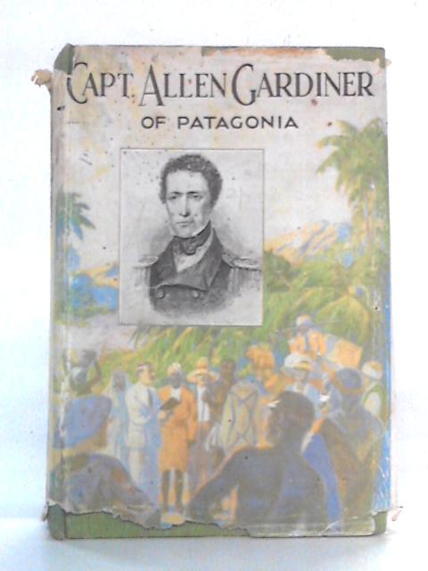 Captain Allen Gardiner of Patagonia By Jesse Page