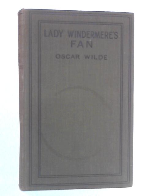 Lady Windermere's Fan: A Play About a Good Woman von Oscar Wilde