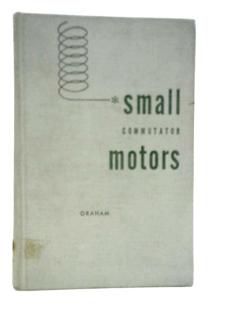 Small Commutator Motors By Kennard C.Graham