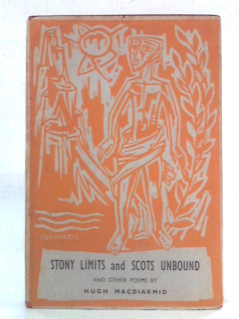 Stony Limits and Scots Unbound and Other Poems von Hugh MacDiarmid