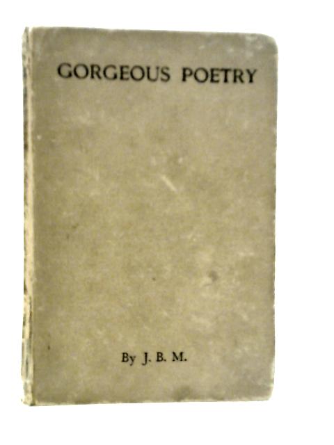 Gorgeous Poetry 1911-1920: First Series von J.B.M.