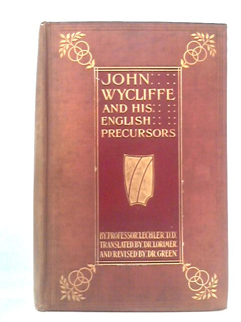 John Wycliffe and His English Precursors von Professor Lechler