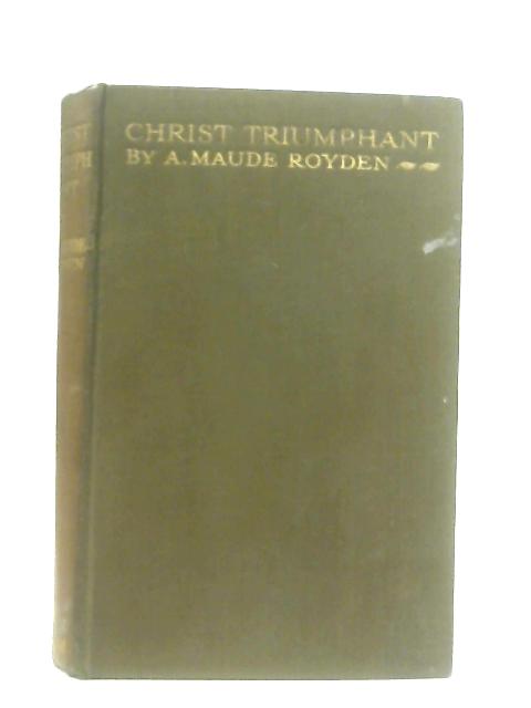 Christ Triumphant von A. Maude Royden