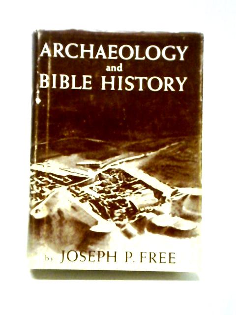 Archaeology And Bible History By Joseph P. Free