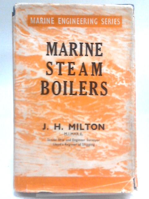 Marine Steam Boilers By J H Milton