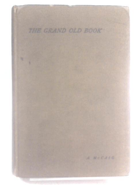 The Grand Old Book: Being Lectures On Inspiration And The Higher Criticism von A. McCraig