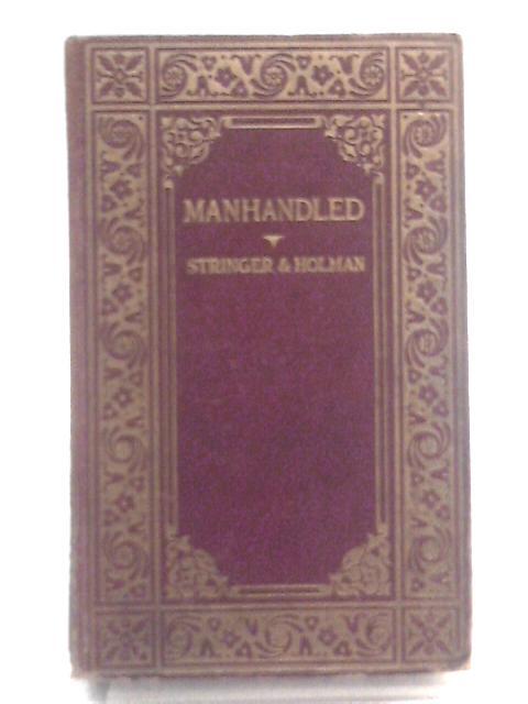 Manhandled By Arthur Stringer and Russell Holman