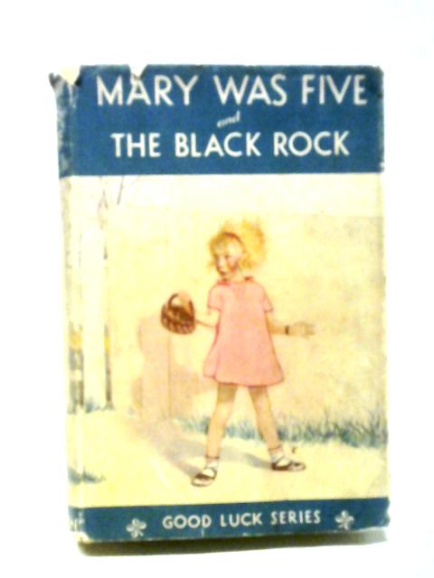 Mary Was Five, & The Black Rock By Honor C Appleton