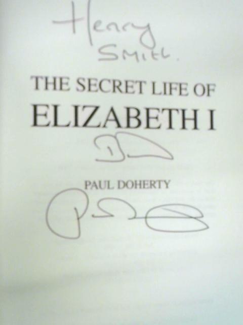 The Secret Life of Elizabeth I By Paul Doherty