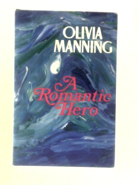 Romantic Hero By Olivia Manning