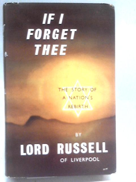 If I Forget Thee: The Story Of A Nation's Rebirth von Lord Russell