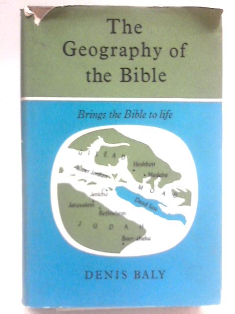 The Geography Of The Bible. von Denis Baly