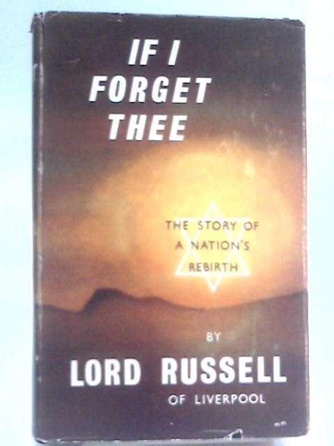 If I Forget Thee: The Story Of A Nation's Rebirth von Lord Russell