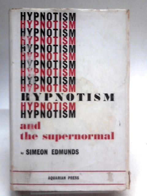 Hypnotism and the Supernormal von Simeun Edmunds