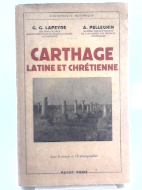 Carthage Latine Et Chretienne von G. G. Lapeyre A. Pellegrin