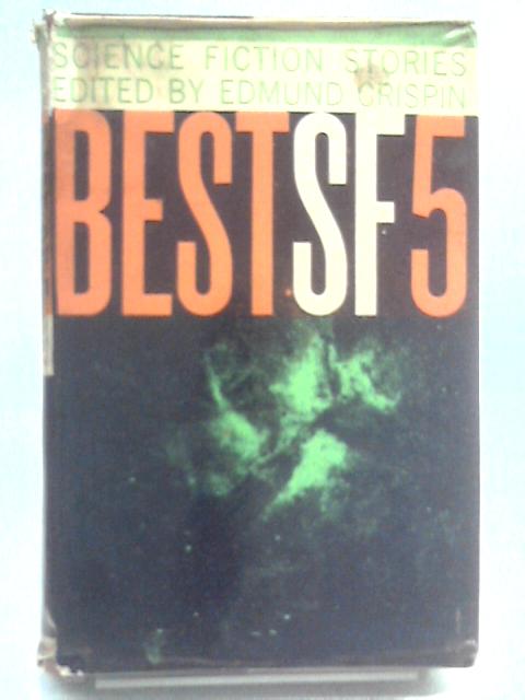 Best Sf Five: Science Fiction Stories By Edmund Crispin (Ed.)