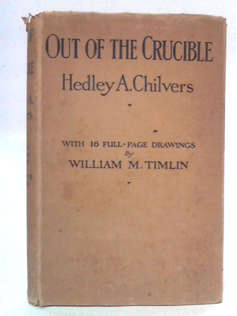 Out Of The Crucible von Hedley A. Chilvers